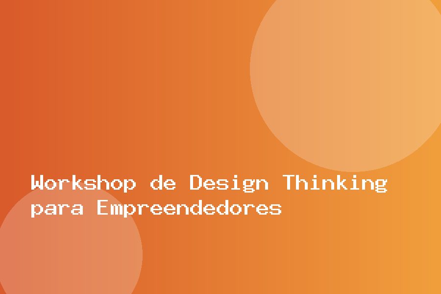 Workshop de Design Thinking para Empreendedores