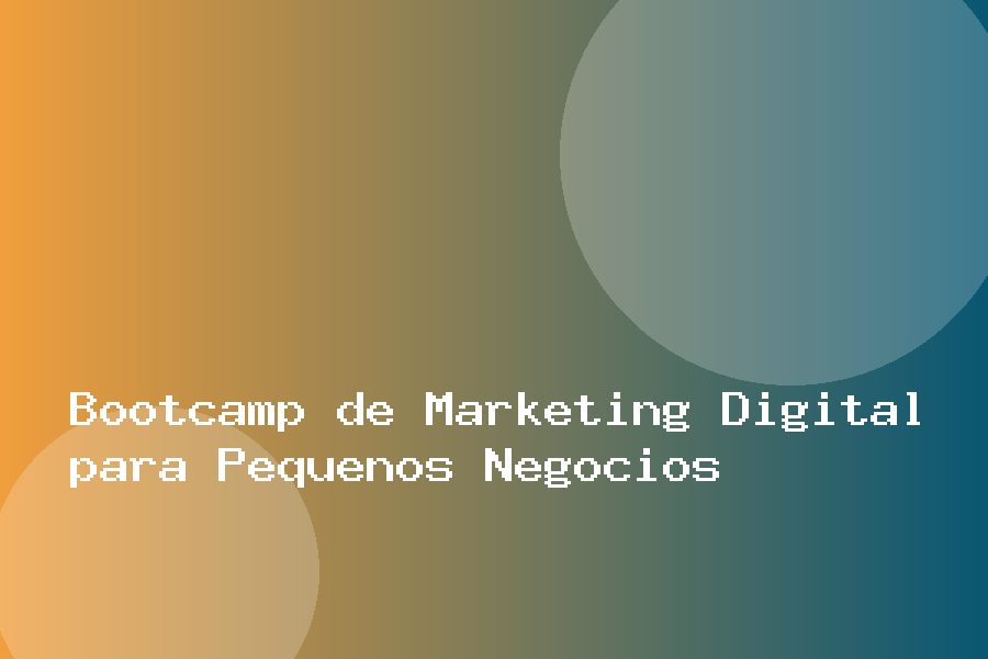 Bootcamp de Marketing Digital para Pequenos Negócios